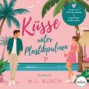 [German] - Küsse unter Plastikpalmen: Ein Second Chance-Liebesroman zum Mitfühlen und Wegträumen Audiobook