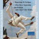 [German] - Drei Hörspiele: Barclay und Felipe - Ubu Rex Saxonia - Im Palast um vier Uhr früh Audiobook