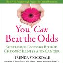 You Can Beat the Odds: Surprising Factors Behind Chronic Illness and Cancer Audiobook
