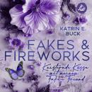 [German] - Fakes & Fireworks: Knisternde Küsse mit meinem Fake-Freund Audiobook