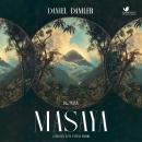 [German] - Masaya: Roman. Exotisch, farbig, packend – die Welt um 1500 und ein schillernder Abenteurer Audiobook