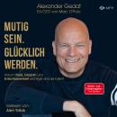 [German] - Mutig sein. Glücklich werden.: Warum Fleiß, Disziplin und Entschlossenheit wichtiger sind als Talent. Audiobook