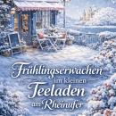 [German] - Frühlingserwachen im kleinen Teeladen am Rheinufer Audiobook
