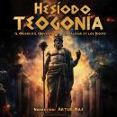 [Spanish] - Teogonía: El Origen del Universo y la Genealogía de los Dioses Audiobook