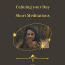 Calming Your Day - Short Meditations Audiobook