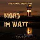 [German] - Mord im Watt: Kriminalroman Audiobook