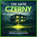 [German] - Die Akte Czerny: True Crime Podcast Thriller.: Der erste Fall von Alibi & Anklage Audiobook