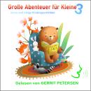 [German] - Große Abenteuer für Kleine 3: Kurze und ruhige Kindergeschichten Audiobook