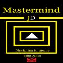 [Spanish] - Mastermind JD: Disciplina Tu Mente Audiobook