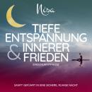 [German] - Tiefe Entspannung & Innerer Frieden - Einschlafhypnose: Sanft geführt in eine sichere, ruhige Nacht Audiobook