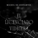 [Spanish] - El Licenciado Vidriera Audiobook