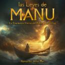 [Spanish] - Las Leyes de Manu: La Enseñanza Eterna del Deber y la Virtud Audiobook