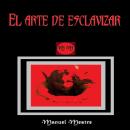 [Spanish] - El Arte de Esclavizar Audiobook
