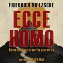 [Spanish] - Ecce Homo: Cómo se llega a ser lo que se es Audiobook
