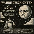 [German] - Wahre Geschichten von Lukian von Samosata: erste bekannte Science-Fiction aus dem Altertu Audiobook
