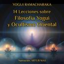 [Spanish] - 14 Lecciones Sobre Filosofía Yogui y Ocultismo Oriental Audiobook