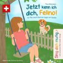 [Swiss German; Alemannic] - Jetzt kenn ich dich, Felino! Ein Mut-mach-Buch bei Angst vor Hunden (Schweizer Version) Audiobook