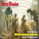 [German] - Perry Rhodan 3376: Weltraumgeboren: Perry Rhodan-Zyklus 'Pegasos' Audiobook