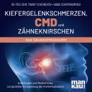 [German] - Kiefergelenkschmerzen, CMD und Zähneknirschen. Das Übungsprogramm: Anleitungen und Meditationen zur gezielten Entspannung der Kiefermuskulatur Audiobook