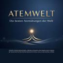 [German] - Die besten Atemübungen der Welt: Stress reduzieren, Energie steigern und innere Ruhe finden – mit den effektivsten Atemtechniken für Fokus, Schlaf und mentale Stärke Audiobook