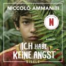 [German] - Ich habe keine Angst: Roman | Der Weltbestseller jetzt als Netflix-Serie Audiobook