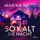 [German] - So kalt die Nacht: Spannender Krimi voller Geheimnisse und menschlicher Abgründe Audiobook