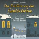 [German] - Die Entführung der Gießkanne: Eine Geschichte mit Bayu, dem Beo mit Holzbein Audiobook