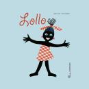 [German] - Lollo: Ein Buch von Mira Lobe. Erzählt von Spring und Ginkerl. Audiobook