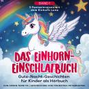 [German] - Das Einhorn-Einschlafbuch: Gute-Nacht-Geschichten für Kinder als Hörbuch. Eine Einschlafhilfe. 3 Fantasiereisen mit dem Einhorn Luna und ihren mutigen Freunden. Audiobook