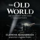 [German] - The Old World: Die Wahrheit wird dich erschüttern! Audiobook