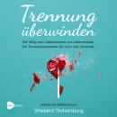 [German] - Trennung überwinden: Der Weg vom Liebeskummer zur Lebensfreude. Ein Trennungsratgeber für Audiobook