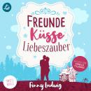 [German] - Freunde Küsse Liebeszauber (Sweet Kiss, Band 2) Audiobook