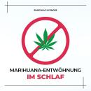[German] - Marihuana-Entwöhnung im Schlaf (THC, Cannabis): Einschlaf-Hypnose Audiobook