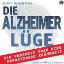 [German] - Die Alzheimer Lüge: Die Wahrheit über eine vermeidbare Krankheit Audiobook