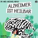 [German] - Alzheimer ist heilbar: Rechtzeitig zurück in ein gesundes Leben Audiobook