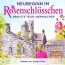 [German] - Neubeginn im Rosenschlösschen Heiterer Gesellschaftsroman Audiobook