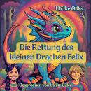 [German] - Die Rettung des kleinen Drachen Felix Audiobook
