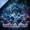 Cover of Binaural Beats - Focus And Memory Music - 2 in 1 Bundle: Beta And Gamma Wave Binaural Soundscapes - Improve Your Memory And Concentration