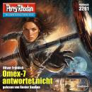 [German] - Perry Rhodan 3261: Omex-7 antwortet nicht: Perry Rhodan-Zyklus 'Fragmente' Audiobook