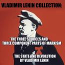 Vladimir Lenin collection: The State And Revolution, The Three Sources And Three Component Parts Of  Audiobook