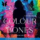 [German] - Colour & Bones: Erwachen Audiobook