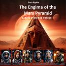 The Enigma of the Mars Pyramid: Echoes of the Red Horizon Audiobook