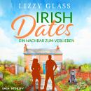 [German] - Irish Dates: Ein Nachbar zum Verlieben Audiobook