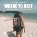 [German] - WHERE TO NEXT: Ein Jahr alleine um die Welt! Audiobook