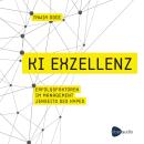 [German] - KI Exzellenz: Erfolgsfaktoren im Management jenseits des Hypes. Zukunftstechnologien verstehen und künstliche Intelligenz erfolgreich in der Arbeitswelt nutzen. Audiobook