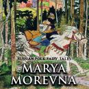 Marya Morevna: Russian Folk Fairy Tales Audiobook