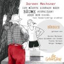 [German] - Ich möchte einfach noch Bäume ausreißen! Aber nur kleine.: Fast Hundertjährige erzählen Audiobook