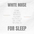 Cover of White Noise for Adults and Babies  -  Steady Sound Sleep Aid: The Best White Noise Bundle In The World  -  White Noise For Sleep