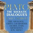 The Socratic Dialogues. Early Period: The Apology, Crito, Charmides, Laches, Lysis, Menexenus, Ion,  Audiobook