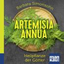 [German] - Artemisia annua - Heilpflanze der Götter. Das Hörbuch: Antibakteriell - Antiviral - Immunstimulierend Audiobook